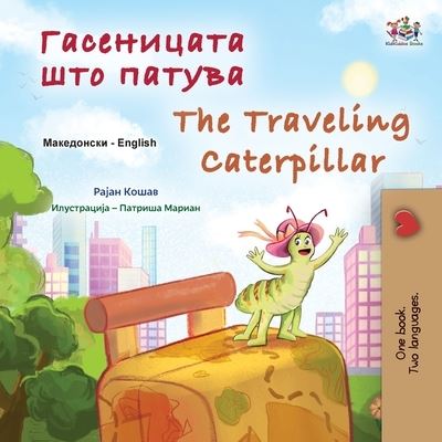 Cover for Rayne Coshav · Traveling Caterpillar (Macedonian English Bilingual Book for Kids) (Bok) (2023)