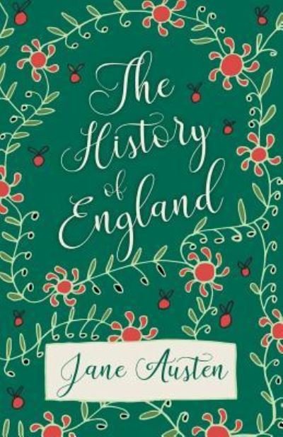 The History of England - Jane Austen - Bøker - White Press - 9781528706230 - 14. august 2018