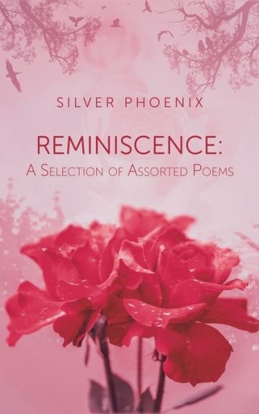 Cover for Silver Phoenix · Reminiscence: A Selection of Assorted Poems (Paperback Bog) (2020)