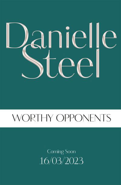 Worthy Opponents: The gripping new story of family, wealth and high stakes from the billion copy bestseller - Danielle Steel - Bücher - Pan Macmillan - 9781529022230 - 2. März 2023