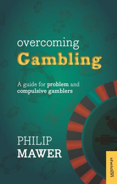 Cover for Philip Mawer · Overcoming Gambling: A Guide For Problem And Compulsive Gamblers (Paperback Book) (2019)