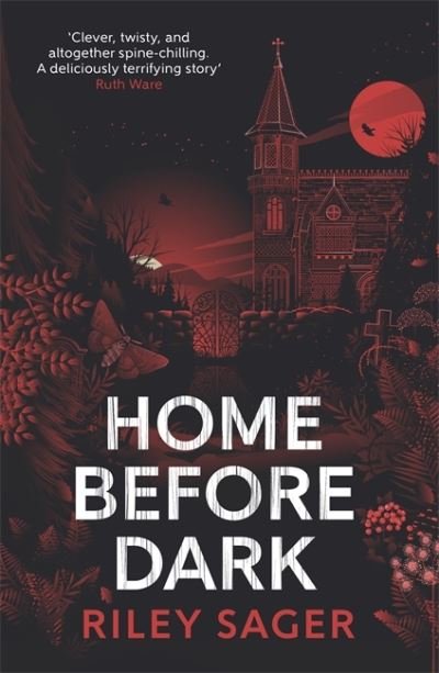 Home Before Dark: 'Clever, twisty, spine-chilling' Ruth Ware - Riley Sager - Kirjat - Hodder & Stoughton - 9781529358230 - torstai 29. heinäkuuta 2021