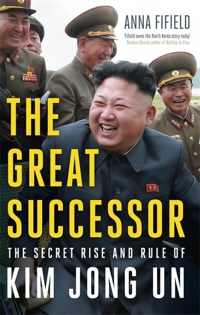 The Great Successor - Anna Fifield - Bøker - John Murray Press - 9781529387230 - 11. juni 2019