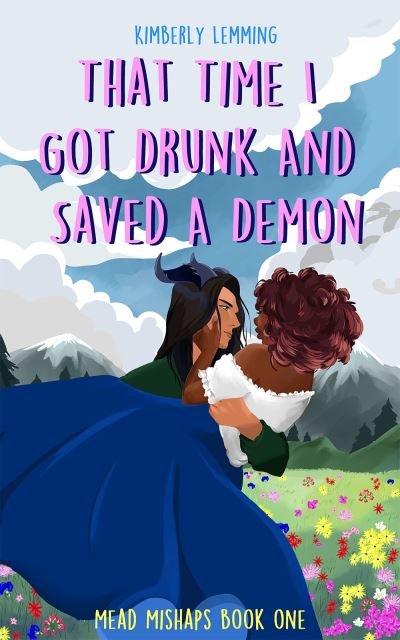 That Time I Got Drunk and Saved a Demon: Mead Mishaps 1 - Mead Mishaps - Kimberly Lemming - Bøger - Quercus Publishing - 9781529431230 - 17. august 2023