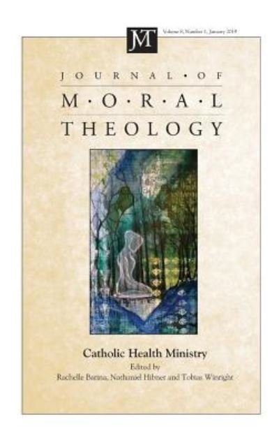 Cover for Rachelle Barina · Journal of Moral Theology, Volume 8, Number 1: Catholic Health Ministry - Journal of Moral Theology (Hardcover Book) (2019)