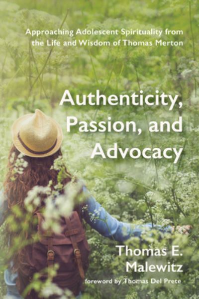 Cover for Thomas E Malewitz · Authenticity, Passion, and Advocacy: Approaching Adolescent Spirituality from the Life and Wisdom of Thomas Merton (Hardcover Book) (2020)