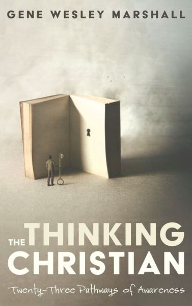 Cover for Gene Wesley Marshall · The Thinking Christian: Twenty-Three Pathways of Awareness (Hardcover Book) (2020)