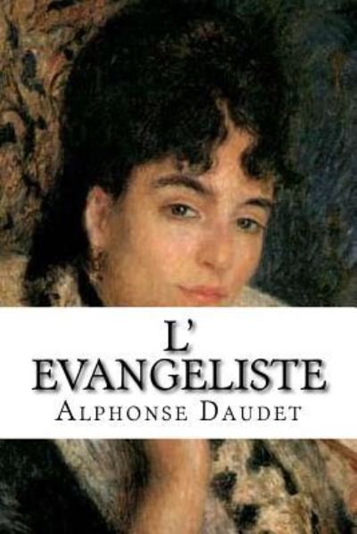 Cover for Alphonse Daudet · L' Evangeliste (Pocketbok) (2016)