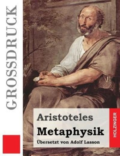 Metaphysik (Grossdruck) - Aristoteles - Livros - Createspace Independent Publishing Platf - 9781533346230 - 19 de maio de 2016