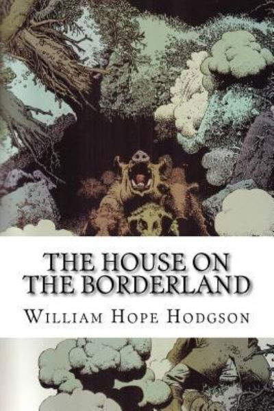 Cover for William Hope Hodgson · The House on the Borderland (Taschenbuch) (2016)