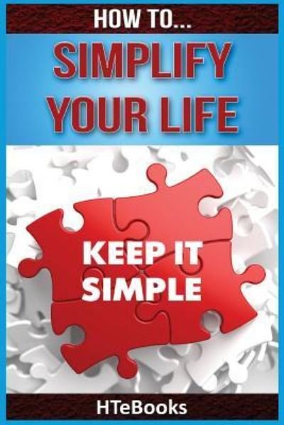 Cover for Htebooks · How To Simplify Your Life - How to Books (Paperback Bog) (2016)