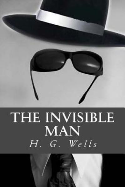 The Invisible Man - H G Wells - Books - Createspace Independent Publishing Platf - 9781535272230 - July 14, 2016