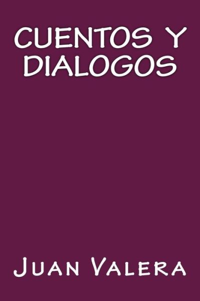 Cover for Juan Valera · Cuentos Y Dialogos (Paperback Book) (2016)