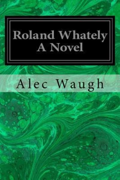 Cover for Alec Waugh · Roland Whately A Novel (Paperback Book) (2016)