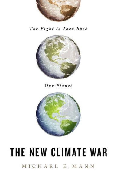 Cover for Michael E. Mann · The New Climate War: The Fight to Take Back Our Planet (Hardcover Book) (2021)