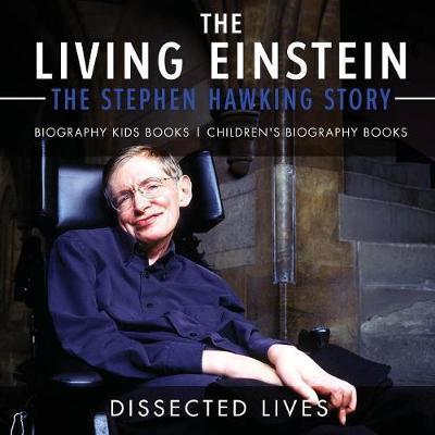 Cover for Dissected Lives · The Living Einstein: The Stephen Hawking Story (Paperback Book) (2017)