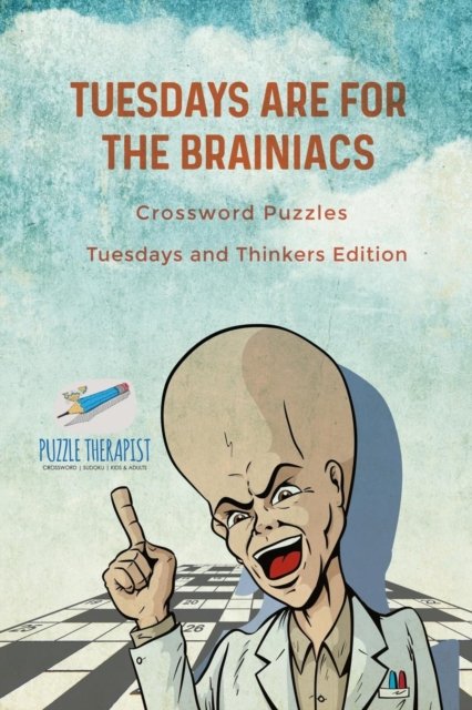 Cover for Puzzle Therapist · Tuesdays are for the Brainiacs Crossword Puzzles Tuesdays and Thinkers Edition (Pocketbok) (2017)