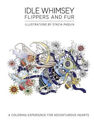 Cover for Stacia Paquin · Idle Whimsey Flippers and Fur (Paperback Book) (2017)