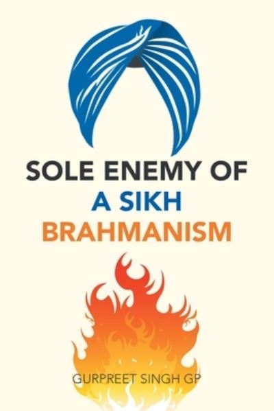 Cover for Gurpreet Singh Gp · Sole Enemy of a Sikh Brahmanism (Paperback Book) (2019)