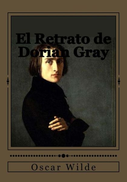 El Retrato de Dorian Gray - Oscar Wilde - Kirjat - Createspace Independent Publishing Platf - 9781544265230 - keskiviikko 8. maaliskuuta 2017