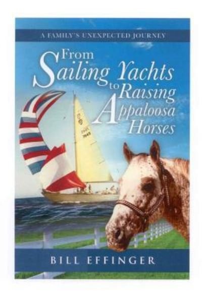 Cover for Effinger · From Sailing Yachts to Raising Appaloosa Horses (Paperback Bog) (2017)
