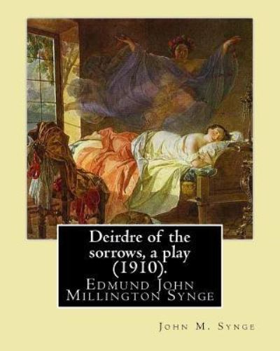 Cover for John M Synge · Deirdre of the Sorrows, a Play (1910). by (Paperback Book) (2017)