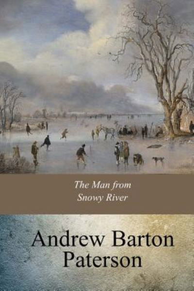 The Man from Snowy River - A B Paterson - Książki - Createspace Independent Publishing Platf - 9781547095230 - 6 czerwca 2017