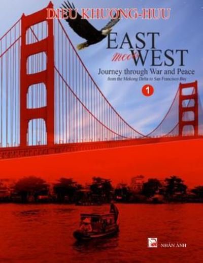 Cover for Huu Dieu Khuong · East Meets West - Journey Through War and Peace - Volume 1 (Paperback Book) [Full Color edition] (2017)