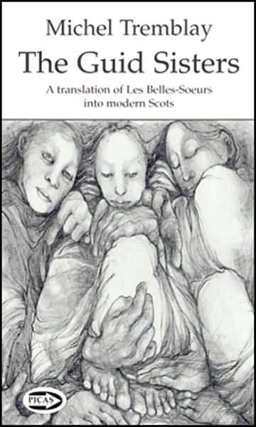 Cover for Michel Tremblay · The Guid Sisters: A Translation of Les Belles-Soeurs into Modern Scots - Picas series (Paperback Book) (2000)