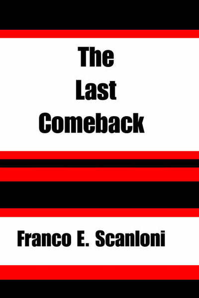 Cover for Franco E. Scanloni · The Last Comeback (Paperback Book) (2001)