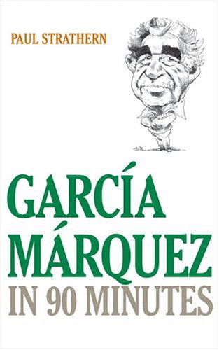 Cover for Paul Strathern · Garcia Marquez in 90 Minutes - Great Writers in 90 Minutes Series (Hardcover bog) (2004)