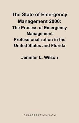 Cover for Jennifer L Wilson · The State of Emergency Management 2000: the Process of Emergency Management Professionalizaiton in the United States and Florida (Paperback Book) (2000)
