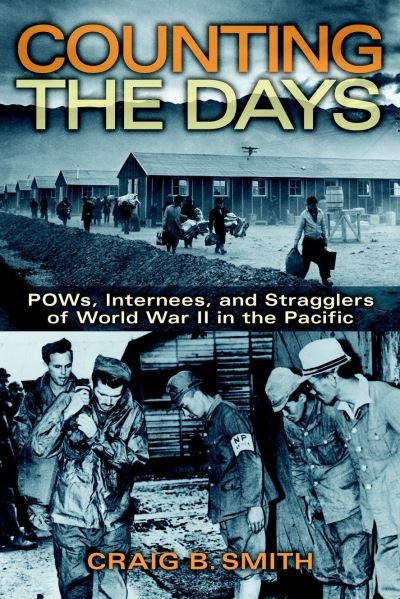 Cover for Craig B. Smith · Counting the Days: POWs, Internees, and Stragglers of World War II in the Pacific (Pocketbok) (2018)