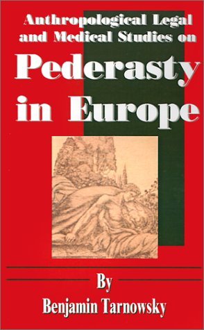 Anthropological Legal and Medical Studies on Pederasty in Europe - Benjamin Tarnowsky - Boeken - Fredonia Books (NL) - 9781589633230 - 1 juni 2001