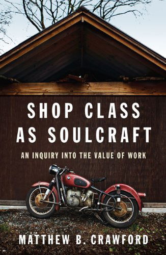 Cover for Matthew B. Crawford · Shop Class As Soulcraft: an Inquiry into the Value of Work (Gebundenes Buch) (2009)