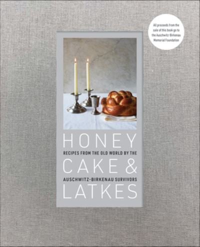 Cover for Auschwitz-Birkenau Memorial Foundation · Honey Cake &amp; Latkes: Recipes from the Old World by the Auschwitz-Birkenau Survivors (Hardcover bog) [Illustrated edition] (2022)