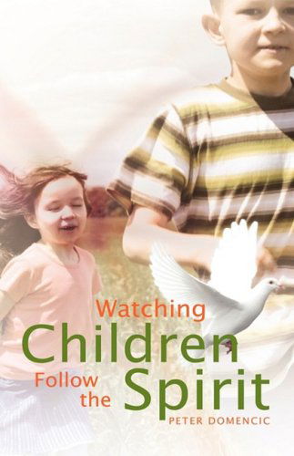 Cover for Peter Domencic · Watching Children Follow the Spirit (Hardcover Book) (2008)