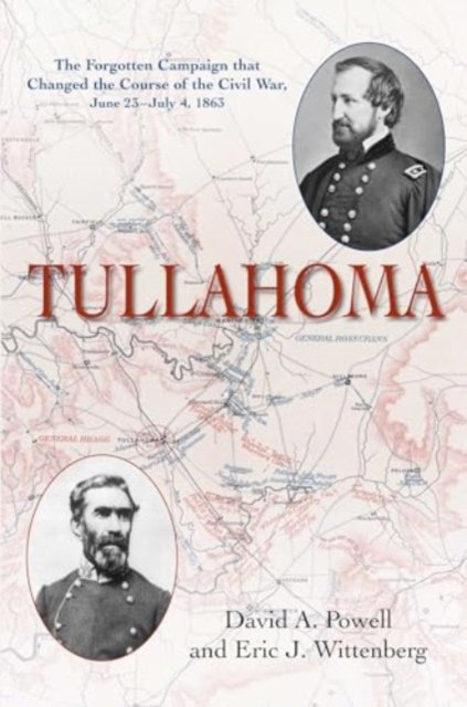 Cover for David A Powell · Tullahoma: The Forgotten Campaign that Changed the Course of the Civil War, June 23–July 4, 1863 (Paperback Book) (2024)