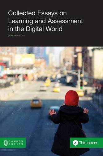 Cover for James Paul Gee · Collected Essays on Learning and Assessment in the Digital World - Learner Book (Paperback Book) (2014)