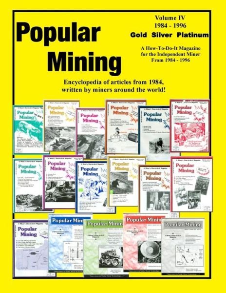 Encyclopedia of Popular Mining Volume IV - Popular Mining - Bücher - Sylvanite, Inc - 9781614740230 - 23. Oktober 2020