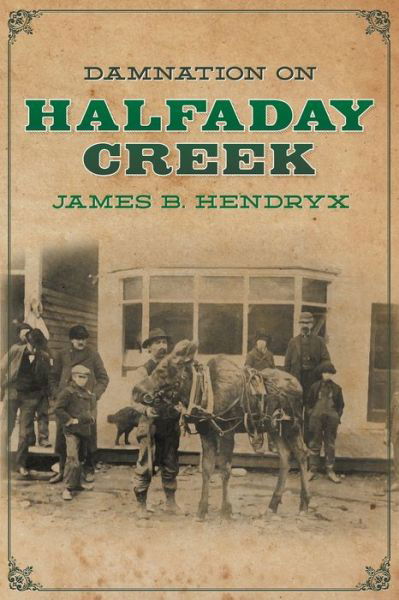 Cover for James B Hendryx · Damnation on Halfaday Creek - Halfaday Creek (Paperback Book) (2021)