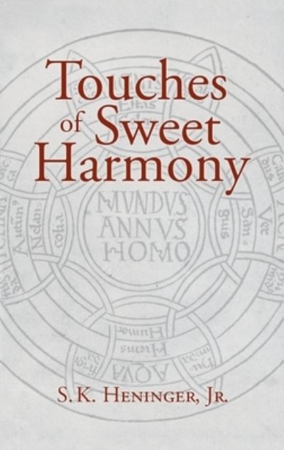 Cover for S K Heninger · Touches of Sweet Harmony: Pythagorean Cosmology and Renaissance Poetics (Hardcover Book) (2013)