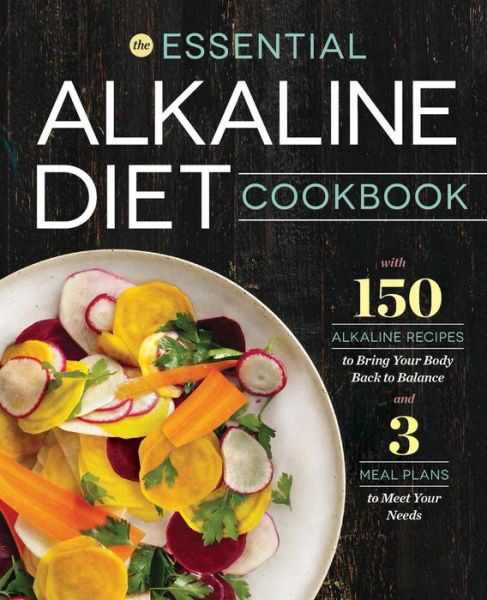 Cover for Rockridge Press · The Essential Alkaline Diet Cookbook: 150 Alkaline Recipes to Bring Your Body Back to Balance (Pocketbok) (2015)