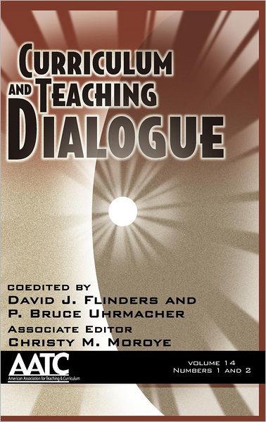 Cover for David J Flinders · Curriculum and Teaching Dialogue Volume 14, Numbers 1 &amp; 2 (Hc) (Hardcover Book) (2012)