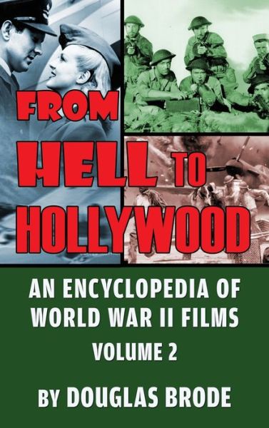 Cover for Douglas Brode · From Hell To Hollywood: An Encyclopedia of World War II Films Volume 2 (hardback) (Innbunden bok) (2020)