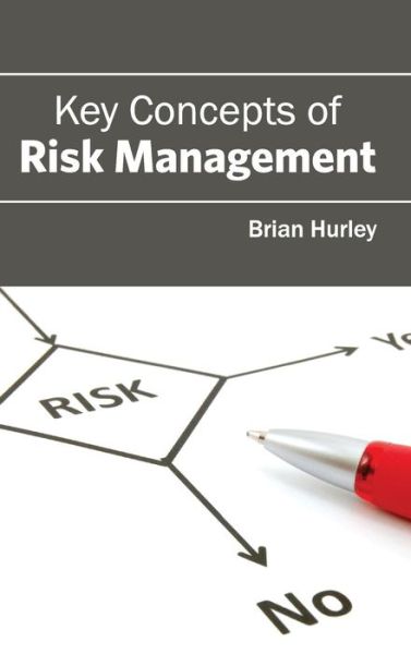 Cover for Brian Hurley · Key Concepts of Risk Management (Hardcover Book) (2015)