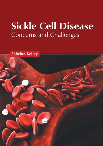 Cover for Sabrina Kelley · Sickle Cell Disease: Concerns and Challenges (Hardcover Book) (2020)