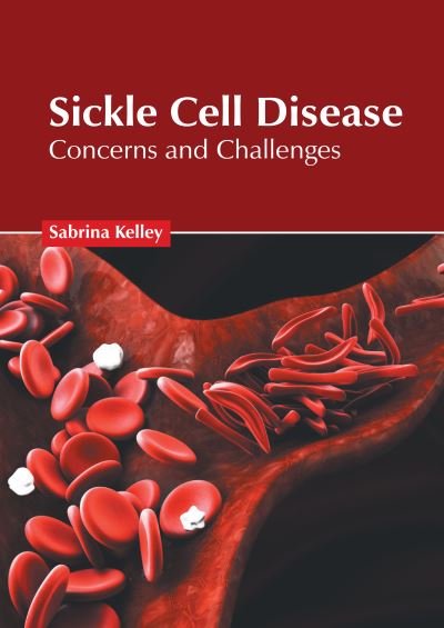 Cover for Sabrina Kelley · Sickle Cell Disease: Concerns and Challenges (Inbunden Bok) (2020)