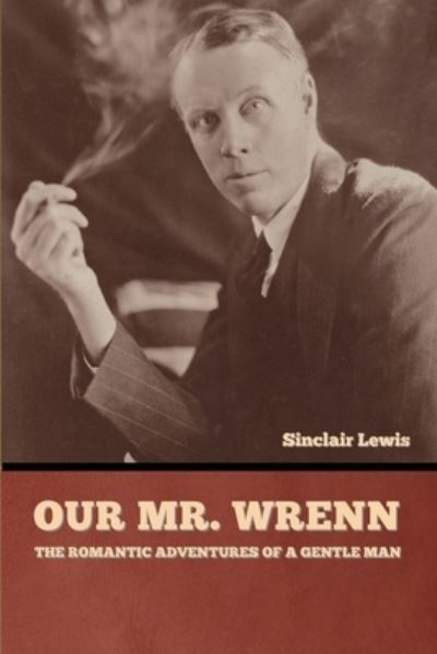 Our Mr. Wrenn - Sinclair Lewis - Libros - Bibliotech Press - 9781636377230 - 7 de febrero de 2022