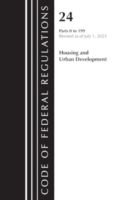 Cover for Office Of The Federal Register (U.S.) · Code of Federal Regulations, Title 24 Housing Urban Dev 0-199 2023 - Code of Federal Regulations, Title 17 Commodity and Securities Exchanges (Paperback Book) (2024)